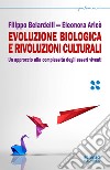 Evoluzione biologica e rivoluzioni culturali. Un approccio alla complessità dei sistemi viventi libro