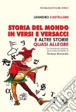 Storia del mondo in versi e versacci e altre storie quasi allegre. Ediz. illustrata libro