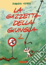 La gazzetta della giungla. Ediz. illustrata. Vol. 2 libro