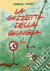 La gazzetta della giungla. Ediz. illustrata. Vol. 2 libro di Totaro Roberto