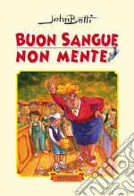 Buon sangue non mente. Ediz. illustrata libro