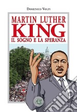 Martin Luther King. Il sogno e la speranza libro