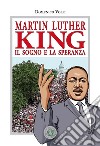 Martin Luther King. Il sogno e la speranza libro
