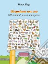 Disegniamo uno zoo. 100 animali, passo dopo passo libro