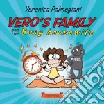 Vero's family and the busy housewife. Ediz. illustrata libro