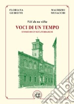 Voci di un tempo. Storie di civiltà ferrarese. Ediz. illustrata libro