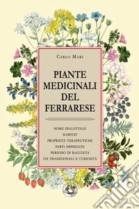 Piante medicinali del ferrarese. Ediz. illustrata libro