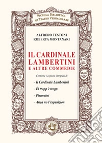 Il cardinale Lambertini e altre commedie. Nuova ediz.