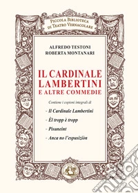 Il cardinale Lambertini e altre commedie. Nuova ediz. libro