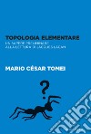 Topologia elementare. Un sapere preliminare alla lettura di Jaques Lacan libro