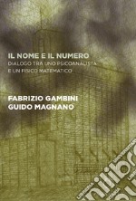 Il nome e il numero. Dialogo tra uno psicoanalista e un fisico matematico