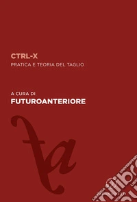 CTRL-X. Pratica e teoria del taglio
