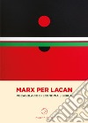 Marx per Lacan. Vocabolario di economia libidica libro