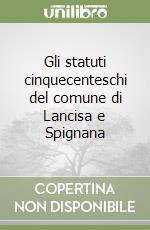 Gli statuti cinquecenteschi del comune di Lancisa e Spignana libro