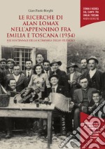 Le ricerche di Alan Lomax nell'Appennino fra Emilia e Toscana (1954). Nel ventennale della scomparsa dello studioso libro