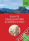 Dante viaggiatore d'Appennino. Atti delle giornate di studio (Panico, 10 luglio 2021-Sambuca Pistoiese 11 luglio 2021) libro di Zagnoni R. (cur.)