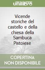 Vicende storiche del castello e della chiesa della Sambuca Pistoiese libro