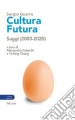 Cultura futura. Saggi (2003-2020)