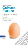 Cultura futura. Saggi (2003-2020) libro