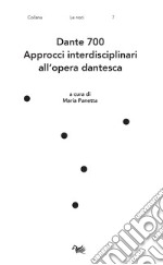 Dante 700. Approcci interdisciplinari all'opera dantesca libro