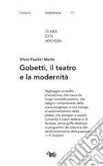 Gobetti, il teatro e la modernità libro