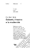 Gobetti, il teatro e la modernità libro di Paolini Merlo Silvio