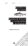 Risalire la corrente. Raymond Carver tra letteratura e pedagogia libro