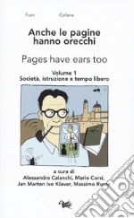 Anche le pagine hanno orecchie-Pages have ears too. Vol. 1: Società, istruzione e tempo libero