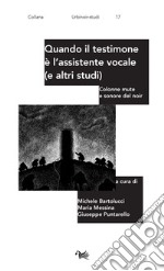 Quando il testimone è l'assistente vocale (e altri studi). Colonne mute e sonore del noir libro