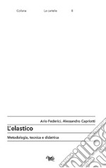 L'elastico. Metodologia, tecnica e didattica