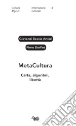 Metacultura. Carta, algoritmi, libertà libro