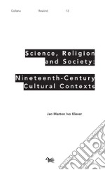 Science, Religion and Society: Nineteenth-century Culture Cultural Contexts libro usato