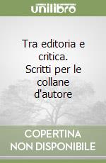 Tra editoria e critica. Scritti per le collane d'autore libro