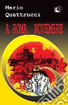 A Roma, novembre libro di Quattrucci Mario