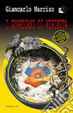 I guardiani di Wirikuta libro