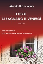 I fiori si bagnano il venerdì