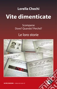 Vite dimenticate. Scomparse. Dove? Quando? Perché? Le loro storie