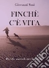 Finché c'è vita. Piccolo manuale per la felicità libro