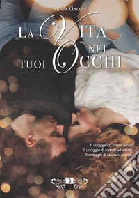 La vita nei tuoi occhi libro