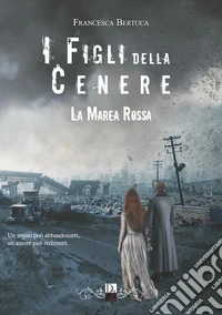La marea rossa. I figli della cenere. Vol. 2