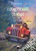 I collezionisti di mondi libro