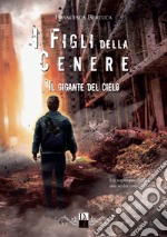 Il gigante del cielo. I figli della cenere. Vol. 3