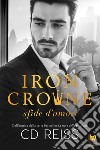 Iron Crowne. Sfide d'amore libro di Reiss C. D.