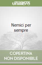 Nemici per sempre libro