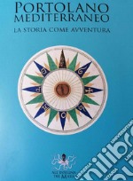 Portolano Mediterraneo. La storia come avventura libro