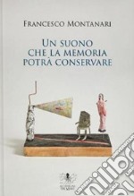 Un suono che la memoria potrà conservare libro