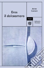 Eros il dolceamaro libro