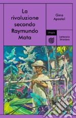 La rivoluzione secondo Raymundo Mata