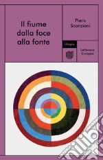 Il fiume dalla foce alla fonte libro