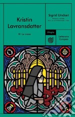 La croce. Kristin Lavransdatter. Vol. 3 libro